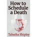 How to Schedule a Death