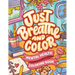 Just Breathe And Color Mental Health Coloring Book: Anxiety Stress Relief Self Help Coloring Page for Adults and Kids with Motivational And Inspiratio