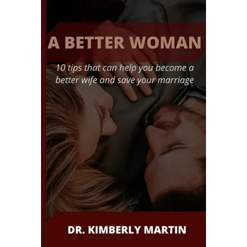 A Better Woman: 10 tips that can help you become a better wife and save your marriage