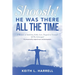 Shoosh! He Was There All the Time: A Memoir of Ambition, Faith, Love, Tragedy & Triumph Of The Estranged