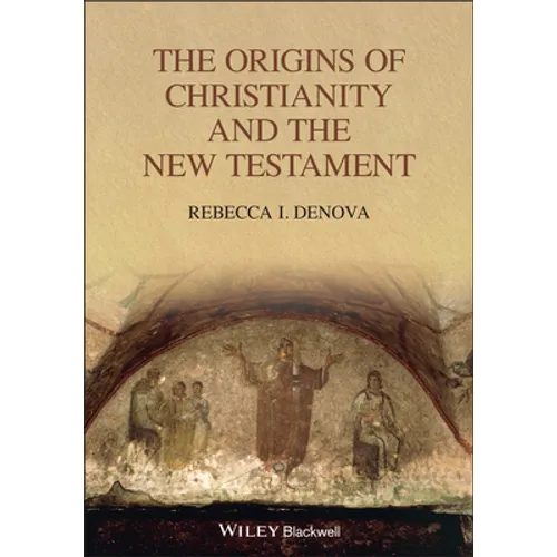 The Origins of Christianity and the New Testament