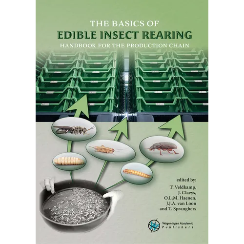 The Basics of Edible Insect Rearing: Handbook for the Production Chain