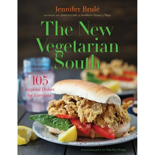 The New Vegetarian South: 105 Inspired Dishes for Everyone