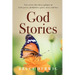 God Stories: True stories that show a glimpse of God's power, faithfulness, grace, mercy and love