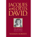 Jacques-Louis David, Revolutionary Artist: Art, Politics, and the French Revolution