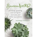 Succulents: Choosing, Growing, and Caring for Cactuses and Other Succulents