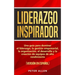 Liderazgo Inspirador: Una guía para dominar el liderazgo, la gestión empresarial, la organización, el desarrollo y la creación de equipos de