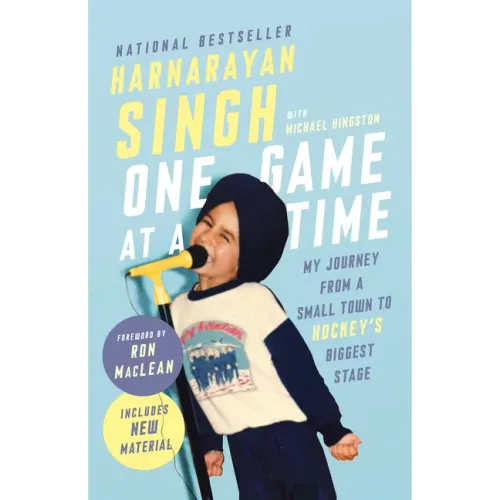 One Game at a Time: My Journey from a Small Town to Hockey's Biggest Stage