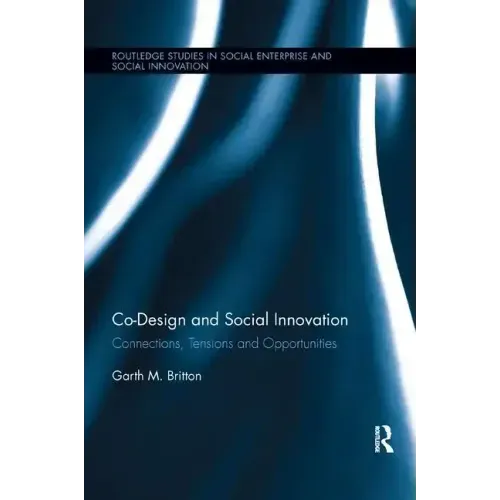 Co-Design and Social Innovation: Connections, Tensions and Opportunities