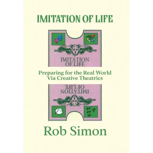 Imitation of Life: Preparing for the Real World Via Creative Theatrics