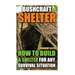 Bushcraft Shelter: How To Build A Shelter For Any Survival Situation