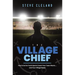 The Village Chief: How to Be the Youth Sports Coach Your Team Wants ... and Your Village Needs