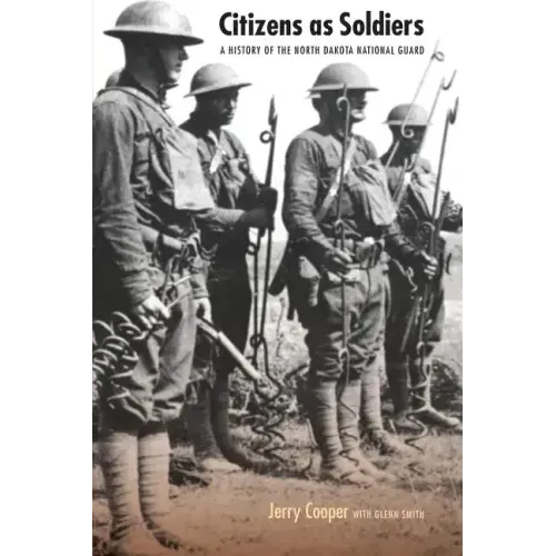 Citizens as Soldiers: A History of the North Dakota National Guard