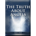 The Truth About Angels: (A View of Supernatural Beings Involved in Human Life, The Great Controversy with the angels, The Angels in The Adventist Home