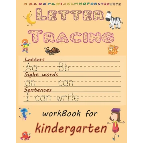 Letter Tracing: Practice with Pen Control, Line Tracing, Letters, sight words, sentences: Alphabet Handwriting practice Workbook for P