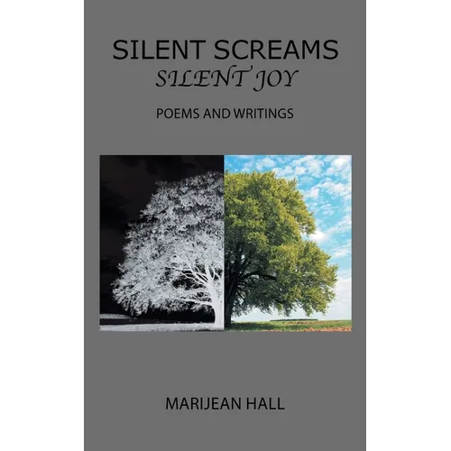 Silent Screams Silent Joy: Poems and Writings