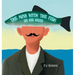 The Man With The Fish On His Head: An introduction to surrealism, art and concepts for kids