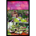 Fairy Garden for Beginners: Beginners guide on how to create or start a fairy garden for home decoration