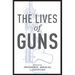 The Lives of Guns