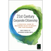 21st Century Corporate Citizenship: A Practical Guide to Delivering Value to Society and Your Business