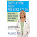 Supplement Your Prescription: What Your Doctor Doesn't Know about Nutrition