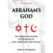 Abraham's God: The Origin and History of the Beliefs of Jews, Christians, and Muslims