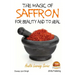 The Magic of Saffron - For Beauty and to Heal