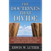 The Doctrines That Divide: A Fresh Look at the Historical Doctrines That Separate Christians