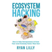 Ecosystem Hacking: How to Help Entrepreneurs & Grow Your Local Economy Faster Than Ever