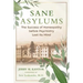Sane Asylums: The Success of Homeopathy Before Psychiatry Lost Its Mind