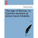 The Age of Bronze; Or, Carmen Seculare Et Annus Haud Mirabilis.