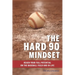 The Hard 90 Mindset: (Reach your full potential on the baseball field and in life.)