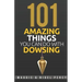 101 Amazing Things You Can Do With Dowsing