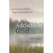 Addiction & Grief: Letting Go of Fear, Anger, and Addiction (for Fans of the Mindfulness Workbook for Addiction)