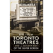 Toronto Theatres and the Golden Age of the Silver Screen