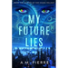 My Future Lies: (A YA Sci Fi Time Travel Novel)