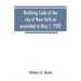 Building code of the city of New York as amended to May 1, 1922