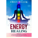 Energy Healing: 2 Books in 1. Chakras for Beginners + Reiki Healing for Beginners.: The Ultimate Quick-Start Guide to Energy Healing a