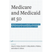 Medicare and Medicaid at 50: America's Entitlement Programs in the Age of Affordable Care
