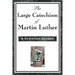 The Large Catechism of Martin Luther