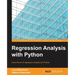 Regression Analysis with Python: Learn the art of regression analysis with Python