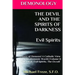 DEMONOLOGY THE DEVIL AND THE SPIRITS OF DARKNESS Evil Spirits: History of Demons
