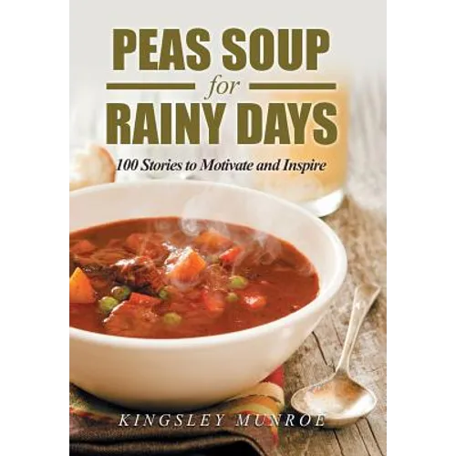 Peas Soup for Rainy Days: 100 Stories to Motivate and Inspire