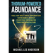 Thorium-Powered Abundance: Fuel for Bold Space Exploration, Sustainable Energy, Plentiful Freshwater, Thriving Agriculture
