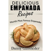 Delicious Empanada Recipes: World Famous Empanadas