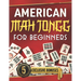 American Mah Jongg for Beginners: The Ultimate Guide to Win Every Game - Master Strategies & Unlock Secret Tricks to Become a Pro with Step by Step In
