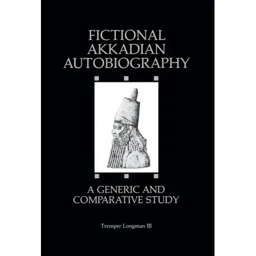 Fictional Akkadian Autobiography: A Generic & Comparative Study
