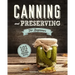 Canning and Preserving for Beginners: A Complete Guide to Water Bath and Pressure Canning. Including 101 Easy and Traditional Recipes for a Healthy an