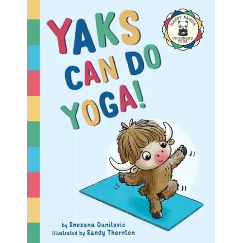 Yaks Can Do Yoga!: A story about yoga, friendship and mindfulness