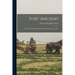 Fort Ancient: The Great Prehistoric Earthwork of Warren County, Ohio